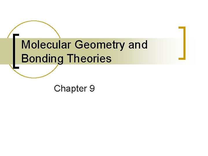 Molecular Geometry and Bonding Theories Chapter 9 