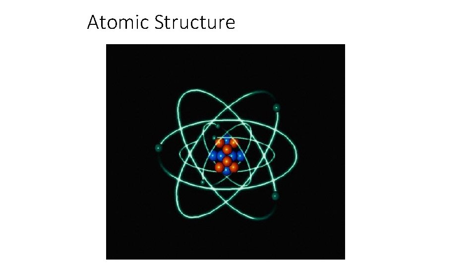 Atomic Structure Atomic Structure