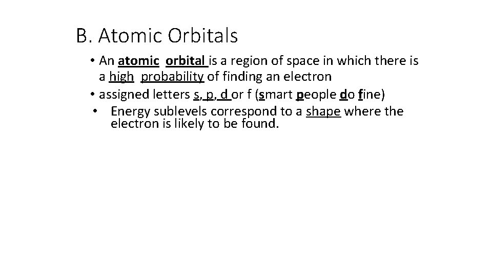 B. Atomic Orbitals • An atomic orbital is a region of space in which B. Atomic Orbitals • An atomic orbital is a region of space in which
