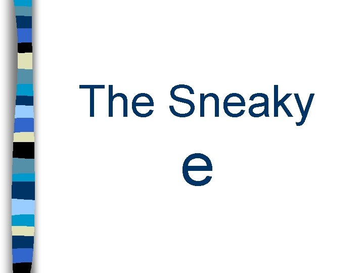 The Sneaky e 