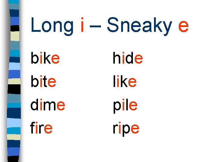 Long i – Sneaky e bike bite dime fire hide like pile ripe 
