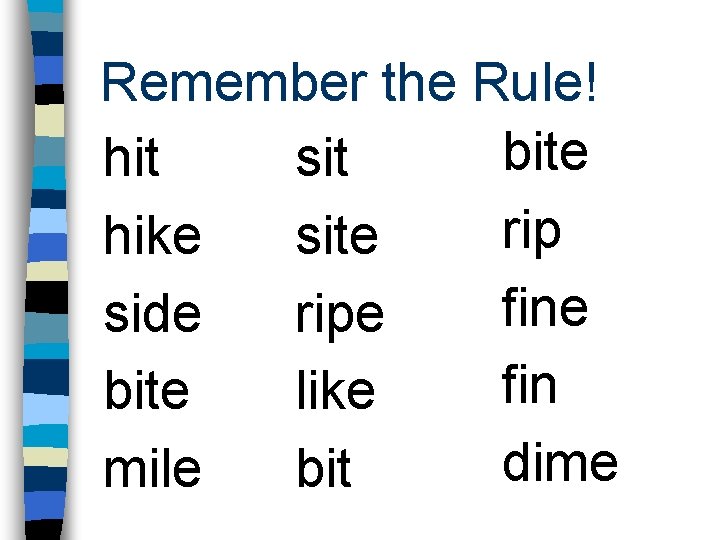 Remember the Rule! bite hit sit rip hike site fine side ripe fin bite