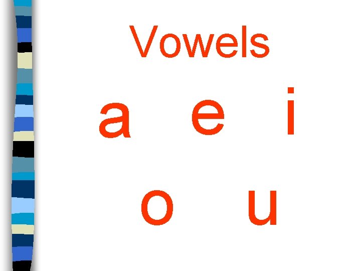 Vowels a e i o u 