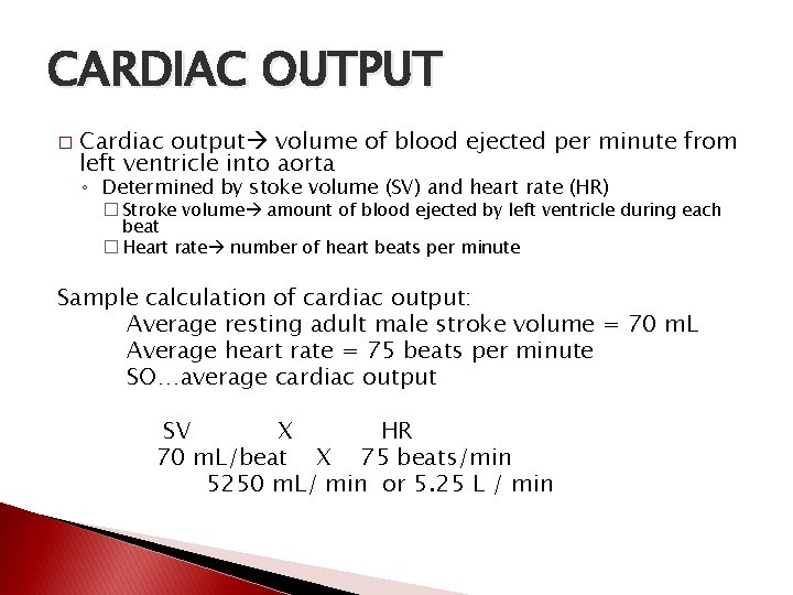 CARDIAC OUTPUT � Cardiac output volume of blood ejected per minute from left ventricle