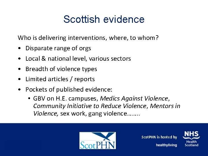 Scottish evidence Who is delivering interventions, where, to whom? • Disparate range of orgs