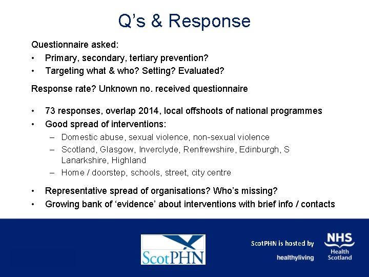 Q’s & Response Questionnaire asked: • Primary, secondary, tertiary prevention? • Targeting what &