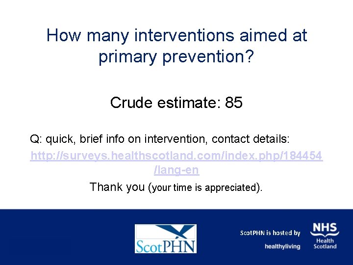 How many interventions aimed at primary prevention? Crude estimate: 85 Q: quick, brief info