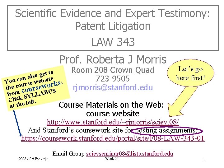 Scientific Evidence and Expert Testimony: Patent Litigation LAW 343 Prof. Roberta J Morris Room