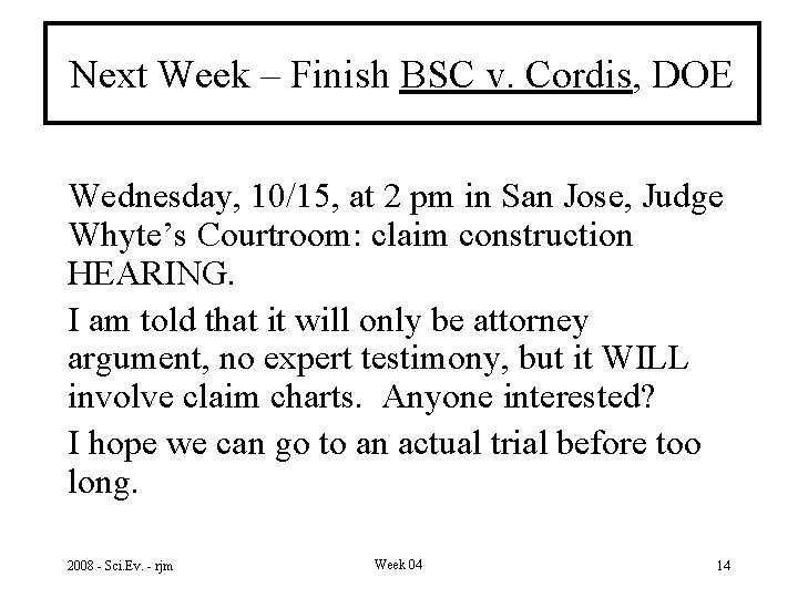 Next Week – Finish BSC v. Cordis, DOE Wednesday, 10/15, at 2 pm in