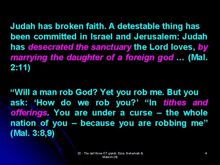 Judah has broken faith. A detestable thing has been committed in Israel and Jerusalem:
