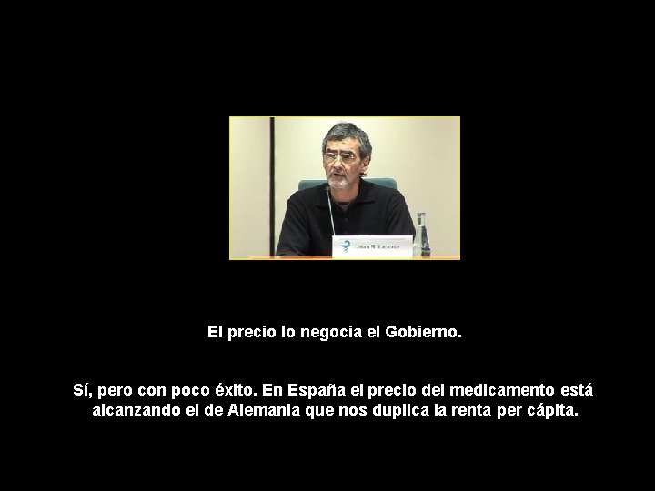 El precio lo negocia el Gobierno. Sí, pero con poco éxito. En España el