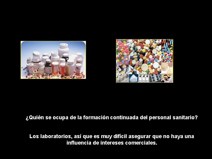 ¿Quién se ocupa de la formación continuada del personal sanitario? Los laboratorios, así que