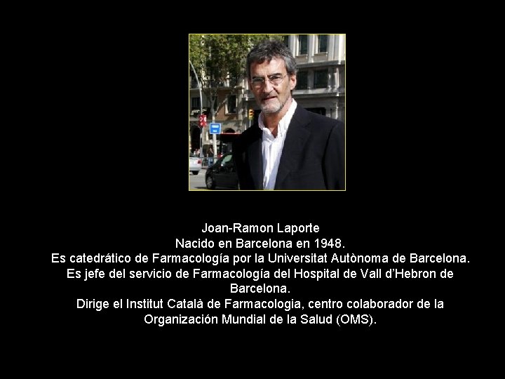 Joan-Ramon Laporte Nacido en Barcelona en 1948. Es catedrático de Farmacología por la Universitat