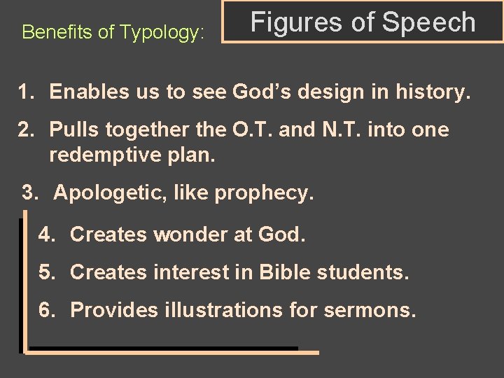 Benefits of Typology: Figures of Speech 1. Enables us to see God’s design in