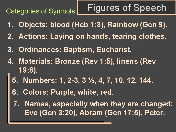 Categories of Symbols Figures of Speech 1. Objects: blood (Heb 1: 3), Rainbow (Gen