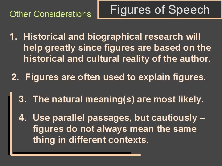 Other Considerations Figures of Speech 1. Historical and biographical research will help greatly since