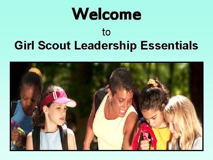 Welcome to Girl Scout Leadership Essentials 
