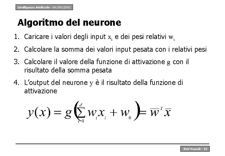 Intelligenza Artificiale - AA 2001/2002 Algoritmo del neurone 1. Caricare i valori degli input