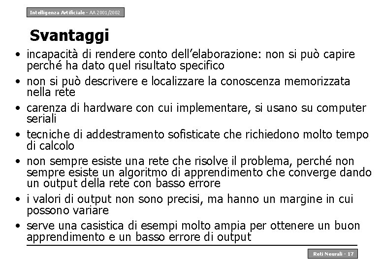 Intelligenza Artificiale - AA 2001/2002 Svantaggi • incapacità di rendere conto dell’elaborazione: non si