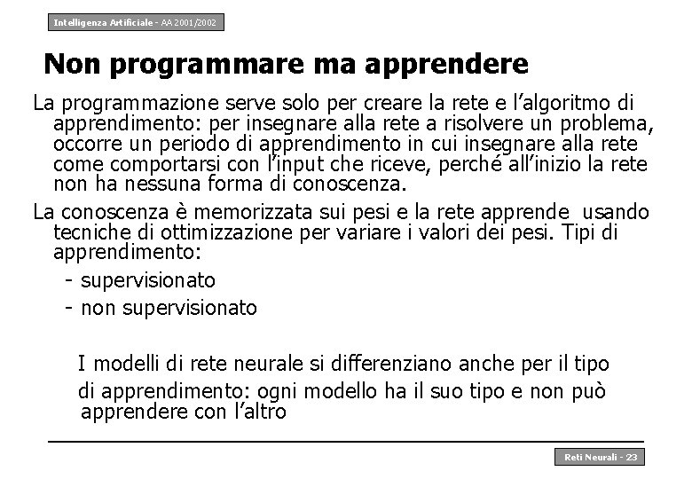 Intelligenza Artificiale - AA 2001/2002 Non programmare ma apprendere La programmazione serve solo per