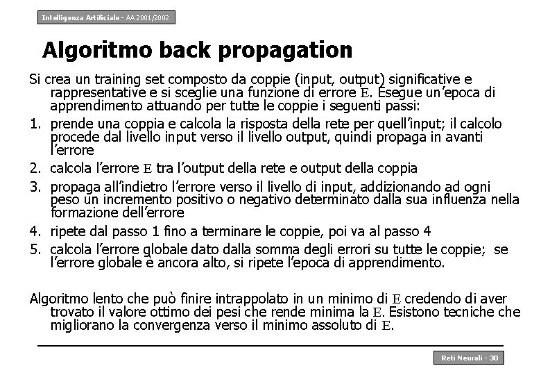 Intelligenza Artificiale - AA 2001/2002 Algoritmo back propagation Si crea un training set composto