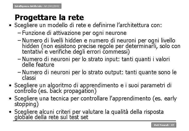 Intelligenza Artificiale - AA 2001/2002 Progettare la rete • Scegliere un modello di rete