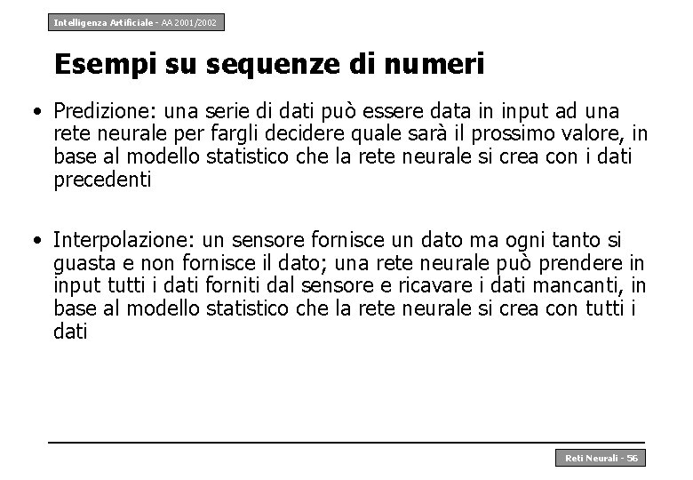 Intelligenza Artificiale - AA 2001/2002 Esempi su sequenze di numeri • Predizione: una serie