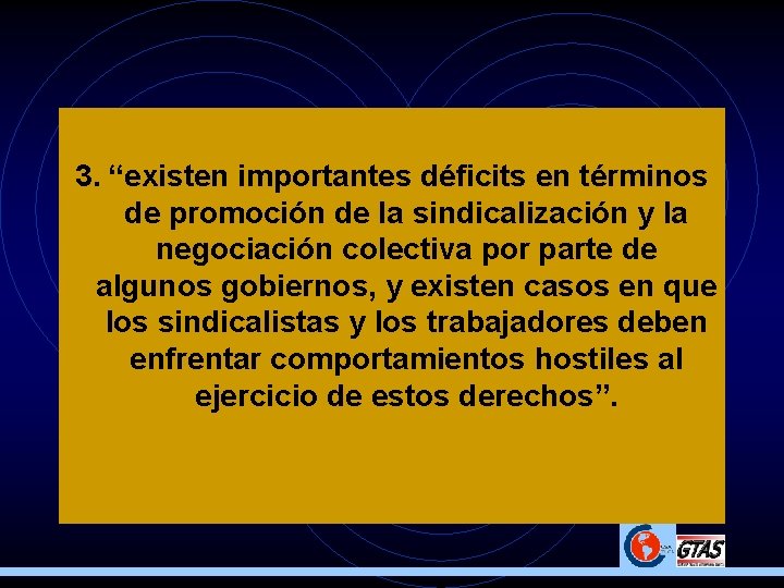 3. “existen importantes déficits en términos de promoción de la sindicalización y la negociación