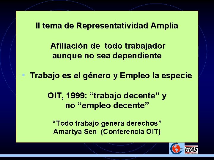 II tema de Representatividad Amplia Afiliación de todo trabajador aunque no sea dependiente •