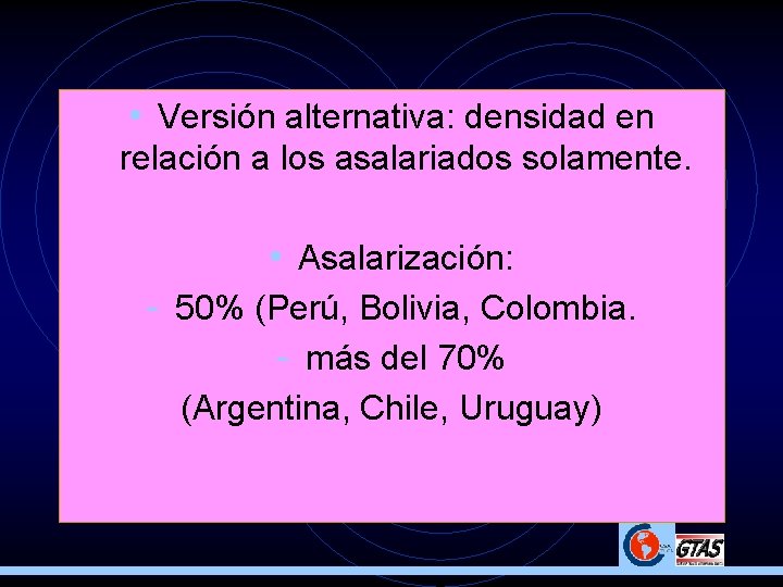  • Versión alternativa: densidad en relación a los asalariados solamente. • Asalarización: -