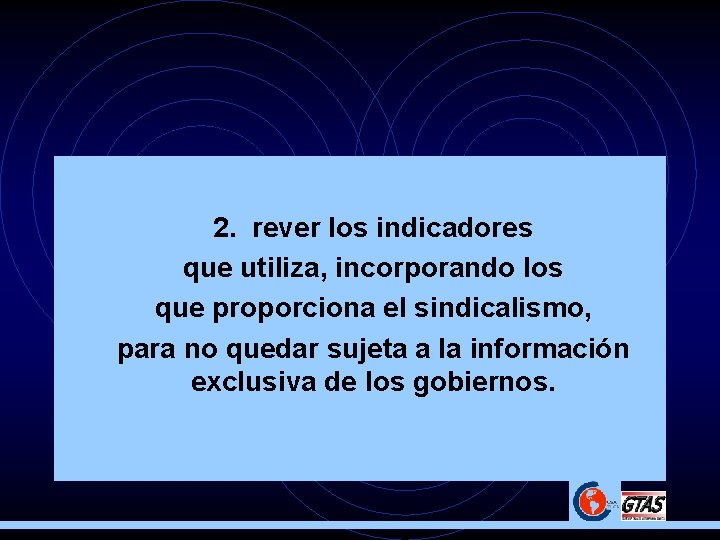  • 2. rever los indicadores • que utiliza, incorporando los • que proporciona