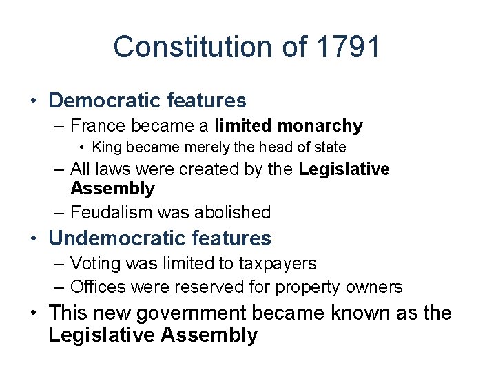 Constitution of 1791 • Democratic features – France became a limited monarchy • King
