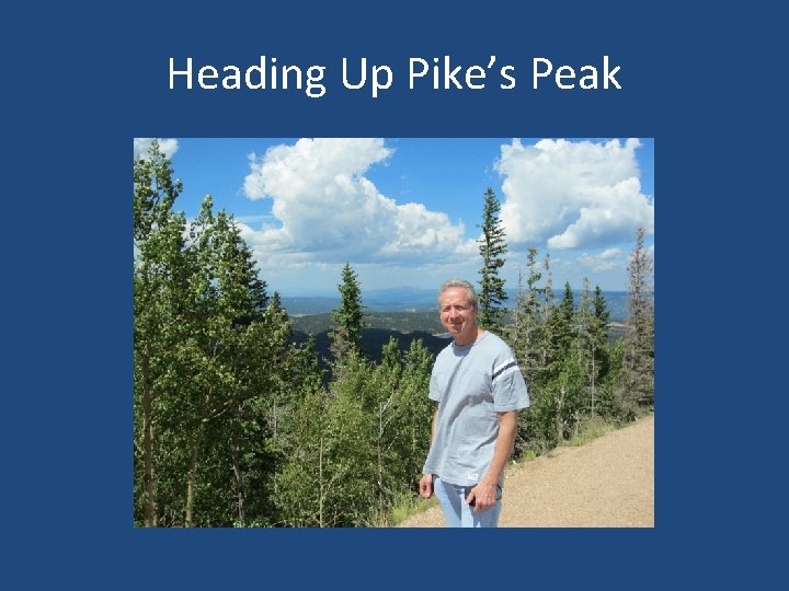 Heading Up Pike’s Peak 