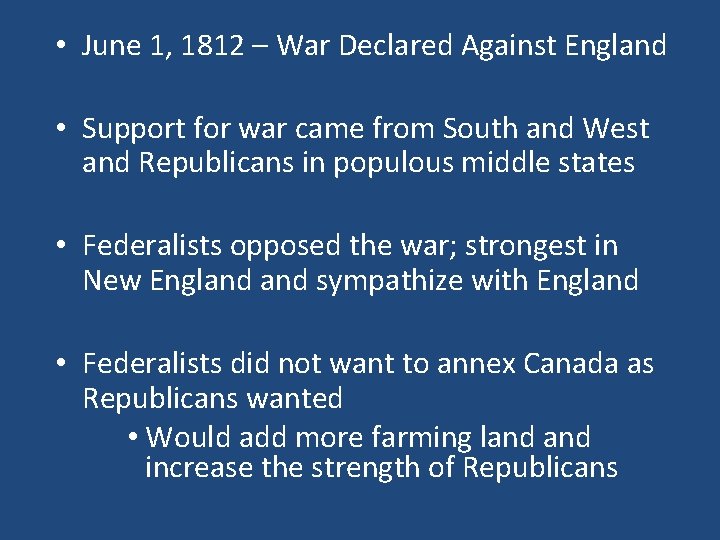  • June 1, 1812 – War Declared Against England • Support for war