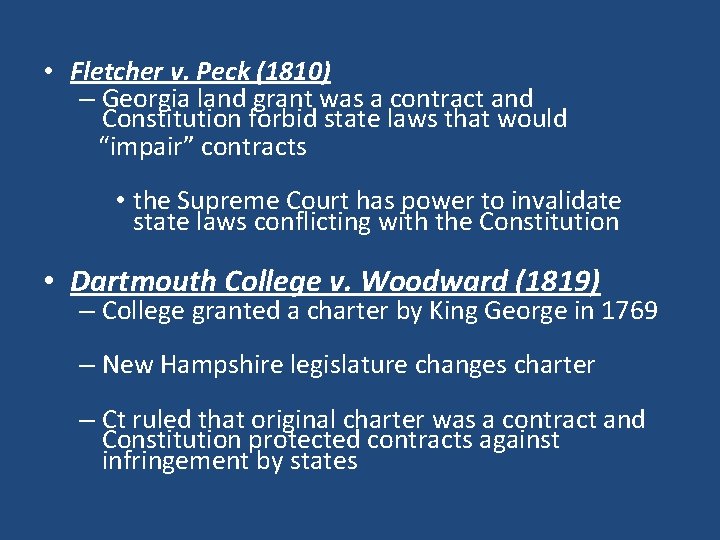  • Fletcher v. Peck (1810) – Georgia land grant was a contract and