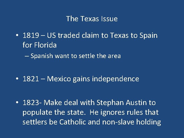 The Texas Issue • 1819 – US traded claim to Texas to Spain for