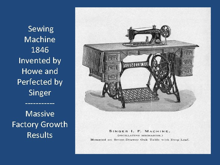 Sewing Machine 1846 Invented by Howe and Perfected by Singer -----Massive Factory Growth Results