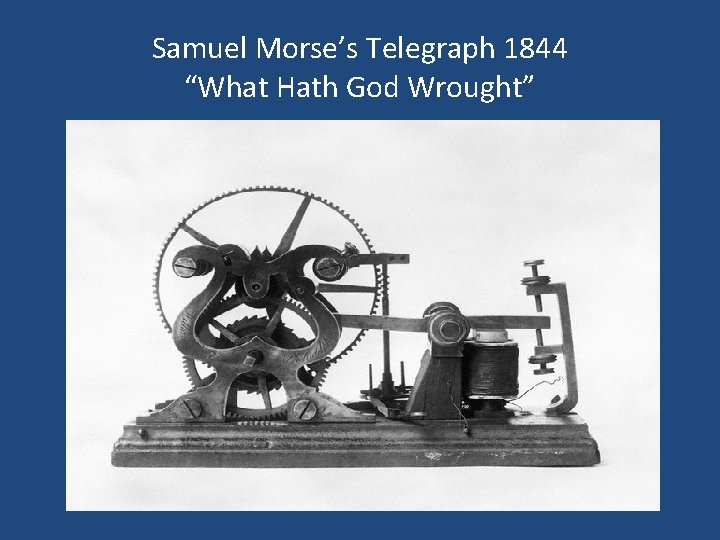Samuel Morse’s Telegraph 1844 “What Hath God Wrought” 