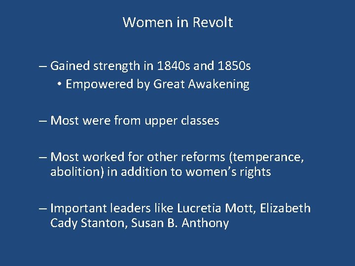 Women in Revolt – Gained strength in 1840 s and 1850 s • Empowered