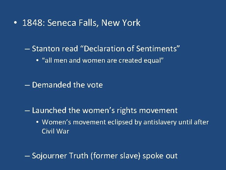  • 1848: Seneca Falls, New York – Stanton read “Declaration of Sentiments” •