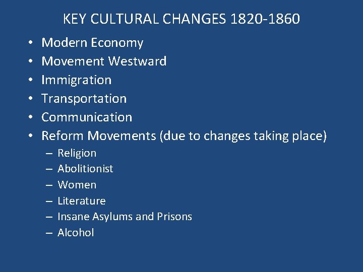 KEY CULTURAL CHANGES 1820 -1860 • • • Modern Economy Movement Westward Immigration Transportation