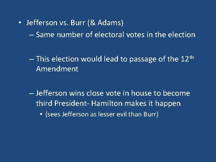  • Jefferson vs. Burr (& Adams) – Same number of electoral votes in