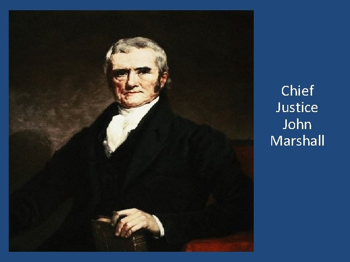 Chief Justice John Marshall 
