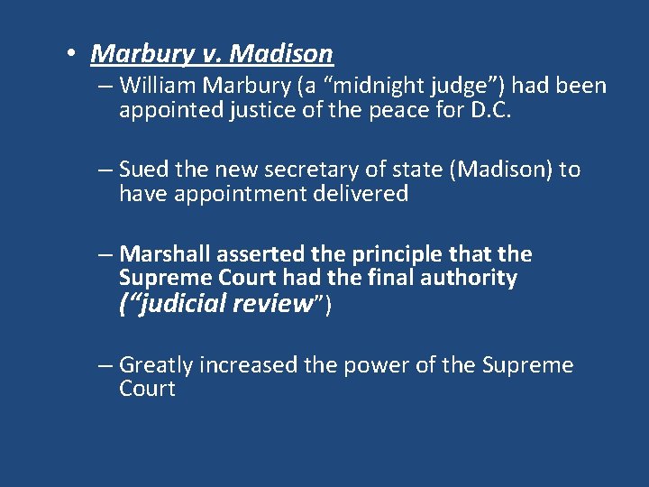  • Marbury v. Madison – William Marbury (a “midnight judge”) had been appointed