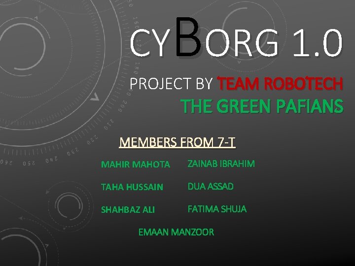 CYBORG 1. 0 PROJECT BY TEAM ROBOTECH THE GREEN PAFIANS MEMBERS FROM 7 -T