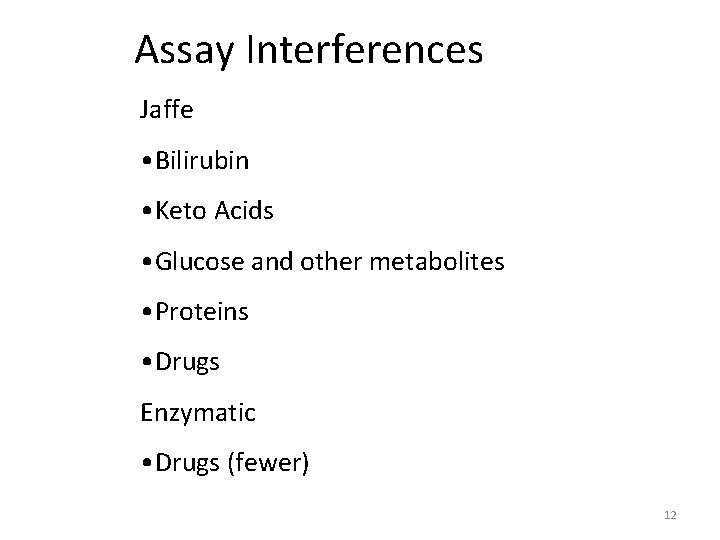 Assay Interferences Jaffe • Bilirubin • Keto Acids • Glucose and other metabolites •