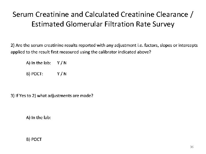 Serum Creatinine and Calculated Creatinine Clearance / Estimated Glomerular Filtration Rate Survey 36 