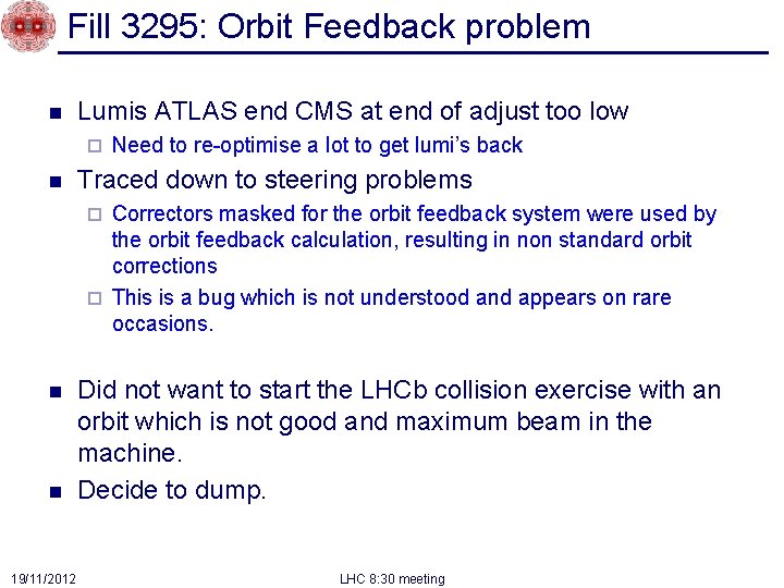 Fill 3295: Orbit Feedback problem n Lumis ATLAS end CMS at end of adjust