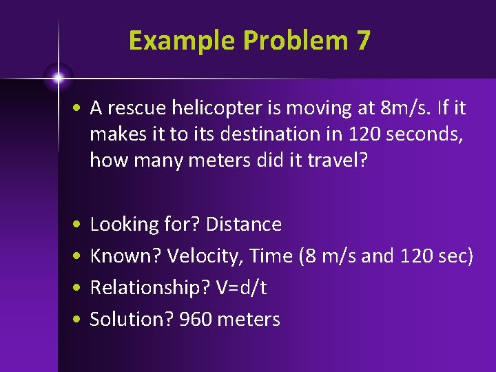 Example Problem 7 • A rescue helicopter is moving at 8 m/s. If it