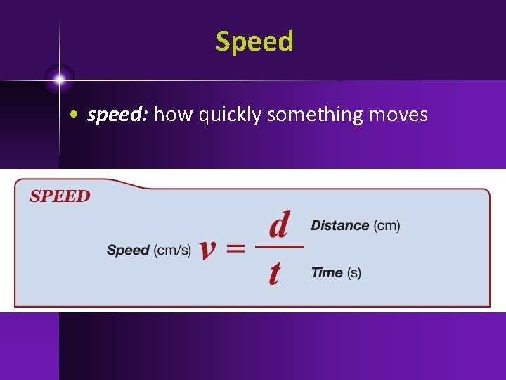Speed • speed: how quickly something moves 